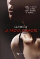 La prova d'amore di S. C. Stephens edito da Leggereditore