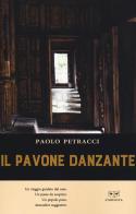 Il pavone danzante di Paolo Petracci edito da L'Erudita