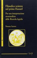 Filosofia e scienze nel primo Husserl di Aurora edito da CLEUP