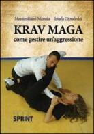 Krav Maga. Come gestire un'aggressione di Gjondedaj Iriada, Marsala Massimiliano edito da Booksprint