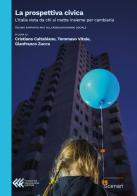 La prospettiva civica. L'Italia vista da chi si mette insieme per cambiarla. Decimo rapporto IREF sull'associazionismo sociale edito da Fondazione Giangiacomo Feltrinelli