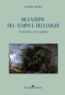 Mutazione del tempo e dei luoghi (versi lirici e versi satirici) di Giovanni Amedeo edito da Guida