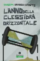 L' anno della clessidra orizzontale di Giuseppe Grosso Ciponte edito da Bibliotheka Edizioni