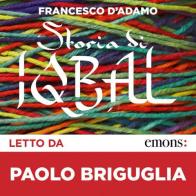 Storia di Iqbal letto da Paolo Briguglia. Audiolibro. CD Audio formato MP3 di Francesco D'Adamo edito da Emons Edizioni