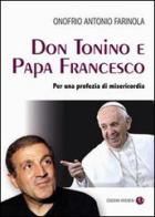 Don Tonino e Papa Francesco. Per una profezia di misericordia di Onofrio Antonio Farinola edito da VivereIn
