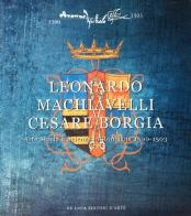 Leonardo, Machiavelli, Cesare Borgia. Arte, storia e scienza in Romagna (1500-1503) edito da De Luca Editori d'Arte