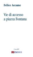 Vie di accesso a piazza Fontana di Felice Accame edito da Ut Orpheus