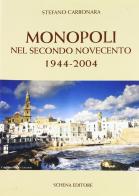 Monopoli nel secondo Novecento 1944-2004 di Stefano Carbonara edito da Schena Editore