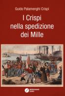 I Crispi nella spedizione dei Mille di Guido Palamenghi Crispi edito da Meridiano Zero