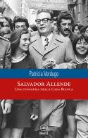Salvador Allende. Una congiura della Casa Bianca di Patricia Verdugo edito da Bietti