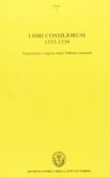 Libri consiliorum 1333-1339. Trascrizione e regesto degli ordinati comunali di Maura Baima edito da Archivio Storico Città di Torino
