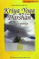 Kriya yoga darshan. Teoria e pratica di Swami Shankarananda Giri edito da Cerchio della Luna
