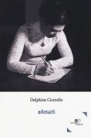 #Amarti di Delphine Cicerello edito da Europa Edizioni