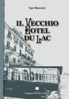 Il vecchio Hotel du Lac di Ugo Manzoni edito da Compagnia della Rocca