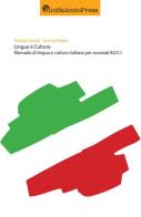 Lingua e cultura. Manuale di lingue e cultura italiana per avanzati B2/C1 di Patrizia Guida, Emma Palese edito da UniSalento Press