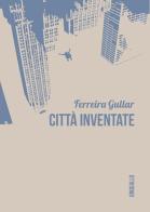 Città inventate di Ferreira Gullar edito da Edizioni dell'Urogallo