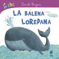 La balena Loredana di Daniele Bergesio, Martina Peluso edito da Buk Buk