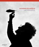 Giovanni De Angelis. Art rewind 1#. Ediz. italiana e inglese edito da Maretti Editore