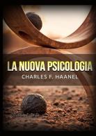 La nuova psicologia di Charles Haanel edito da StreetLib