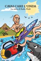 Cavalcare l'onda. La storia di Radio Fresh di Emanuele Fabbri edito da Youcanprint