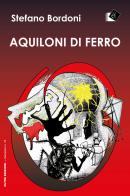 Aquiloni di ferro di Stefano Bordoni edito da Oltre Edizioni