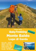 Babytrekking. Monte Baldo e Lago di Garda di Andrea Miotto edito da ViviDolomiti