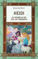 Heidi fa tesoro di ciò che ha imparato. Ediz. integrale, annotata e illustrata di Johanna Spyri edito da Caravaggio Editore
