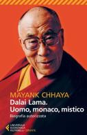 Dalai Lama. Uomo, monaco, mistico. Biografia autorizzata di Mayank Chhaya edito da Feltrinelli