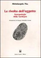 La rivolta dell'oggetto. Antropologia della Sardegna di Michelangelo Pira edito da Giuffrè