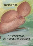 Ciuffettino, un topolino curioso di Dorina Tiso edito da Youcanprint