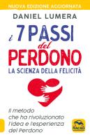 I 7 passi del perdono. La scienza della felicità. Il metodo che ha rivoluzionato l'idea e l'esperienza del perdono. Con Video di Daniel Lumera edito da Macro Edizioni