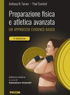 Preparazione fisica e atletica avanzata. Un approccio evidence-based di Anthony N. Turner, Paul Comfort edito da Piccin-Nuova Libraria
