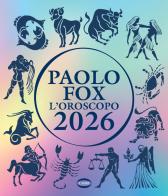 L'oroscopo 2026 di Paolo Fox edito da Cairo