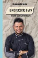 Il mio percorso di vita. Tra sacrifici e traguardi raggiunti di Giuseppe De Lucia edito da Altromondo Editore di qu.bi Me