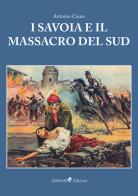 I Savoia e il massacro del Sud di Antonio Ciano edito da Ali Ribelli Edizioni