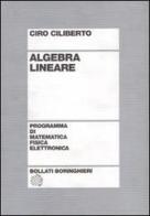 Algebra lineare di Ciro Ciliberto edito da Bollati Boringhieri