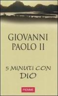 Cinque minuti con Dio vol.10 di Giovanni Paolo II edito da Piemme