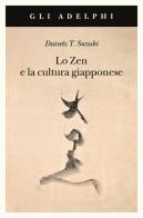 Lo Zen e la cultura giapponese di Taitaro Suzuki Daisetz edito da Adelphi