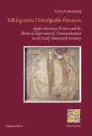 Talking across unbridgeable distances. Anglo-American fiction and the theme of supernatural communication in the early Nineteenth century di Greta Colombani edito da Edizioni ETS