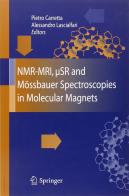 NMR-MRI, MSR and Mössbauer spectroscopies in molecular magnets edito da Springer Verlag