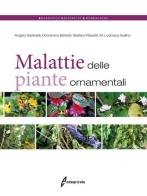 Malattie delle piante ornamentali di Angelo Garibaldi, Maria Lodovica Gullino, Domenico Bertetti edito da Edagricole