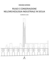 Riuso e conservazione nell'archeologia industriale in Sicilia. L'ambiente rurale di Vincenzo Sapienza edito da Aracne
