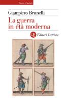 La guerra in età moderna di Giampiero Brunelli edito da Laterza