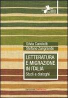 Letteratura e migrazione in Italia. Studi e dialoghi di Silvia Camilotti, Stefano Zangrando edito da UNI Service