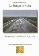 La lunga strada. Espressioni poetiche di una crisi di Danilo Tabacchi edito da Montedit