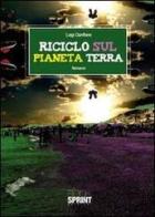 Riciclo sul pianeta terra di Luigi Cianflone edito da Booksprint