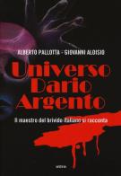 Universo Dario Argento di Giovanni Aloisio, Alberto Pallotta edito da Ultra