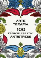 Arte terapia. 100 esercizi creativi antistress edito da Magazzini Salani