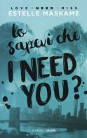 Lo sapevi che I need you? di Estelle Maskame edito da Salani