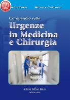 Compendio sulle urgenze in medicina e chirurgia di Giorgio Torri, Michele Carlucci edito da Antonio Delfino Editore